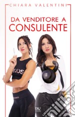 Da venditore a consulente libro