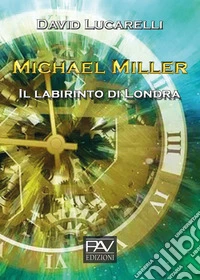 Il labirinto di Londra. Michael Miller libro