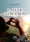 La luce oltre il buio libro