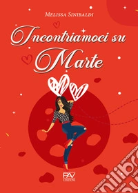 Incontriamoci su Marte libro