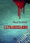 Ultrabizzarro libro di Scarnà Max