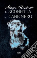 La sconfitta del cane nero, quindi la scomparsa dei disfatti e dei vinti libro