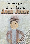 A scuola con Jack Jones libro