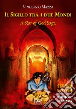 Il sigillo tra i due mondi. A star of God Saga libro