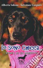 Io sono Chicca... Storia di un bassotto libro