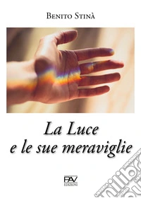 La luce e le sue meraviglie libro