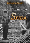 La mia più grande sfida libro di Santi Edoardo