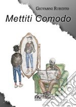 Mettiti comodo