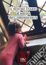 Il nostro diario al tempo del Coronavirus libro