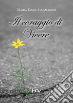 Il coraggio di vivere