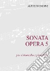 Sonata op. 5 per violoncello e pianoforte. Partitura libro di Baione Alfredo