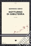 Notturno di Gibilterra libro di Serio Gennaro