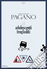 Gli adolescenti trogloditi libro