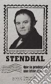 Que la prudence est une triste chose... Lettres de pensée et de désir libro di Stendhal Flabbi L. (cur.)