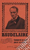 Comment ne pas payer ses dettes. Lettres au bord de l'épuisement financier libro di Baudelaire Charles Flabbi L. (cur.)