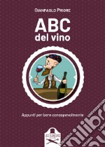 ABC del vino. Appunti per bere consapevolmente libro