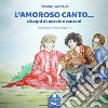 L'amoroso canto.... Disegni di parole e canzoni libro