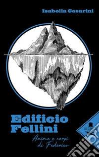 Edificio Fellini. Anime e corpi di Federico