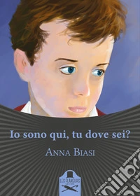 Io sono qui, tu dove sei? libro
