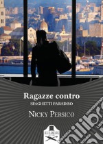 Ragazze contro. Spaghetti paradiso libro