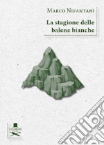 La stagione delle balene bianche libro