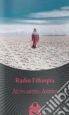 Radio Ethiopia libro di Andrei Alessandro