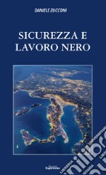 Sicurezza e lavoro nero. Nuova ediz. libro