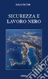 Sicurezza e lavoro nero. Nuova ediz. libro di Zucconi Daniele