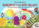 Biancaneve e le note parlanti. Favola musicale da leggere, raccontare e recitare. Con File audio per il download libro