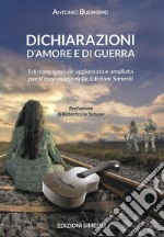 Dichiarazioni d'amore e di guerra. La vita di un musicista fra storie d'amore e guerre del fascismo. Ediz. speciale libro