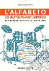 L'alfabeto del batterista-percussionista. Metodologia dalla A alla Z. Con Video libro di Buonomo Antonio