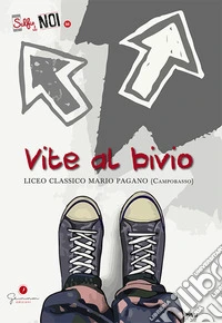 Selfie di noi. Vol. 56: Vite al bivio. Liceo Mario Pagano Campobasso libro