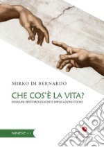 Che cos'è la vita? Indagini epistemologiche e implicazioni etiche