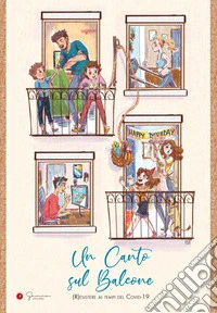 Un canto sul balcone. (R)esistere ai tempi del Covid-19 libro