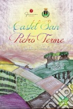 Una città da favola. Vol. 8: Castel San Pietro Terme (Bologna) libro