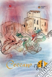 Ciociaria favolosa. Vol. 1: Ceccano (Fr) libro