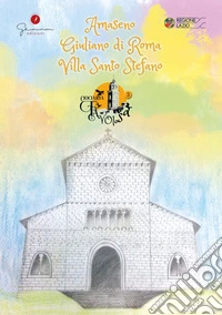 Ciociaria favolosa. Vol. 3: Amaseno, Giuliano di Roma, Villa Santo Stefano libro