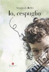 Io, cespuglio libro