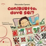 Coniglietto dove sei? Ediz. illustrata