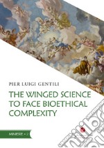 The winged science to face bioethical complexity