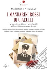 I mandarini rossi di Ciaculli. La figura del carabiniere Marino Fardelli a 60 anni dalla prima strage di mafia