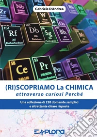 (Ri)scopriamo la chimica attraverso curiosi perché libro