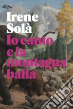 Io canto e la montagna balla