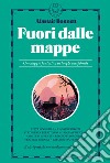 Fuori dalle mappe. Un viaggio fantastico in luoghi inesplorati libro di Bonnett Alastair