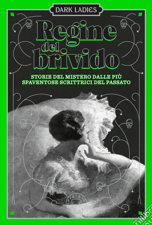 Regine del brivido. Storie del mistero delle pi� spaventose scrittrici del passato. Dark ladies. Vol. 2