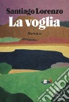 La voglia libro