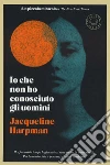 Io che non ho conosciuto gli uomini libro di Harpman Jacqueline