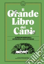 Il grande libro dei cani. Le migliori opere della letteratura universale. Ediz. illustrata libro