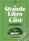 Il grande libro dei cani. Le migliori opere della letteratura universale. Ediz. illustrata libro di De Cascante J. (cur.)