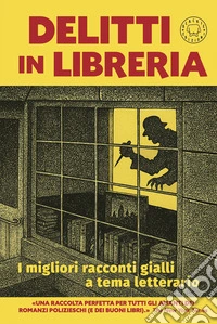 Delitti in libreria. I migliori racconti gialli a tema letterario libro
